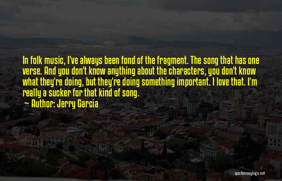 Doing Anything For Love Quotes By Jerry Garcia