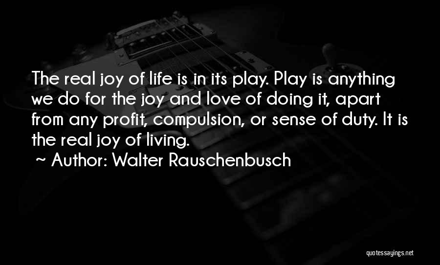 Doing Anything For Love Quotes By Walter Rauschenbusch