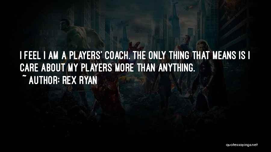Doing Anything For Someone You Care About Quotes By Rex Ryan