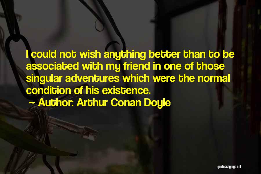 Doing Anything For Your Best Friend Quotes By Arthur Conan Doyle