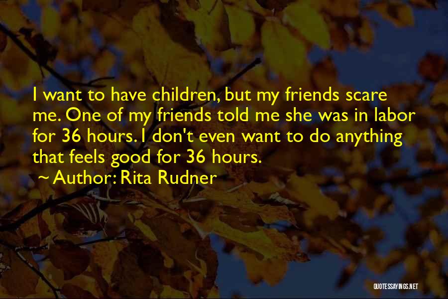 Doing Anything For Your Friends Quotes By Rita Rudner