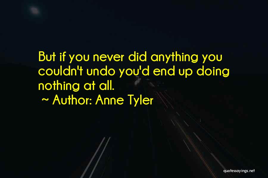 Doing Anything Quotes By Anne Tyler