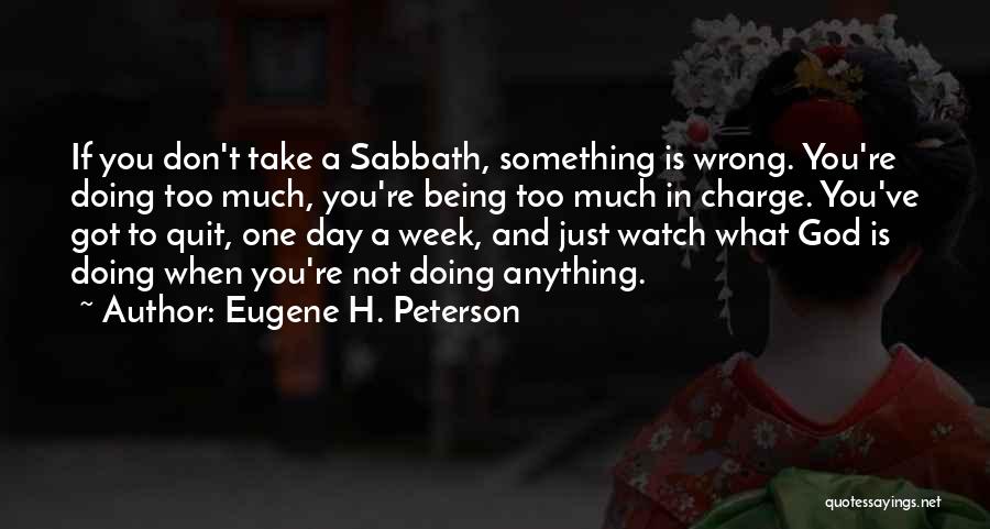 Doing Anything Quotes By Eugene H. Peterson