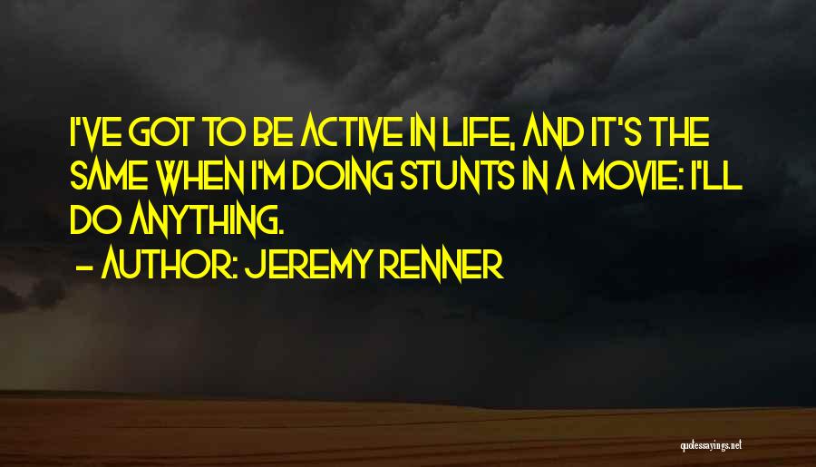 Doing Anything Quotes By Jeremy Renner