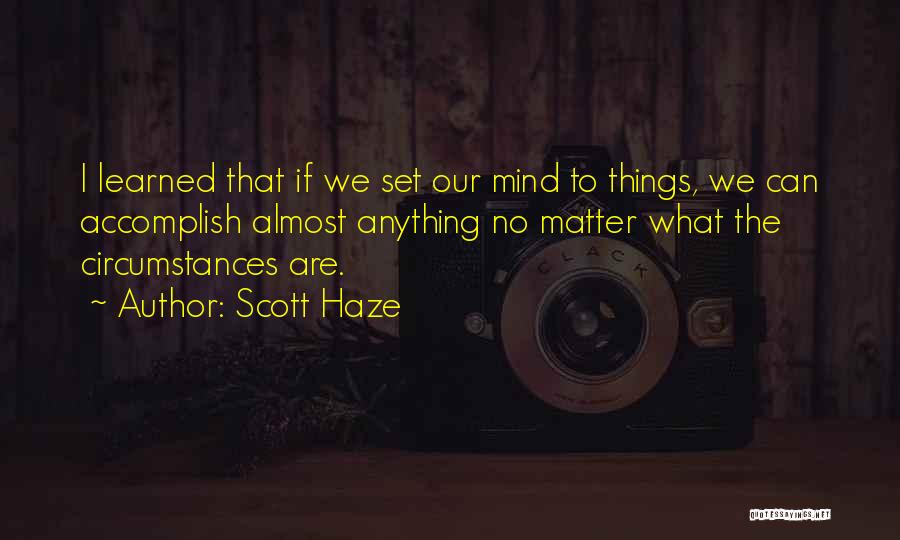 Doing Anything You Set Your Mind To Quotes By Scott Haze