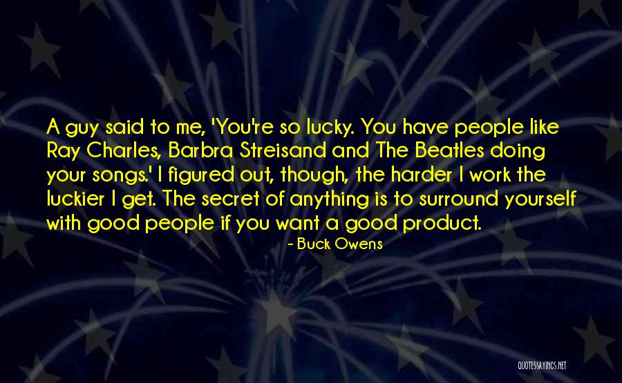 Doing Anything You Want Quotes By Buck Owens Doing Anything You Want Quotes By Buck Owens