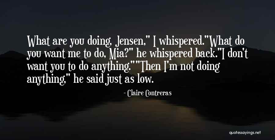 Doing Anything You Want Quotes By Claire Contreras Doing Anything You Want Quotes By Claire Contreras