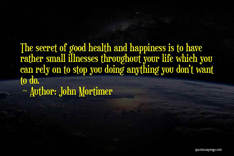 Doing Anything You Want Quotes By John Mortimer