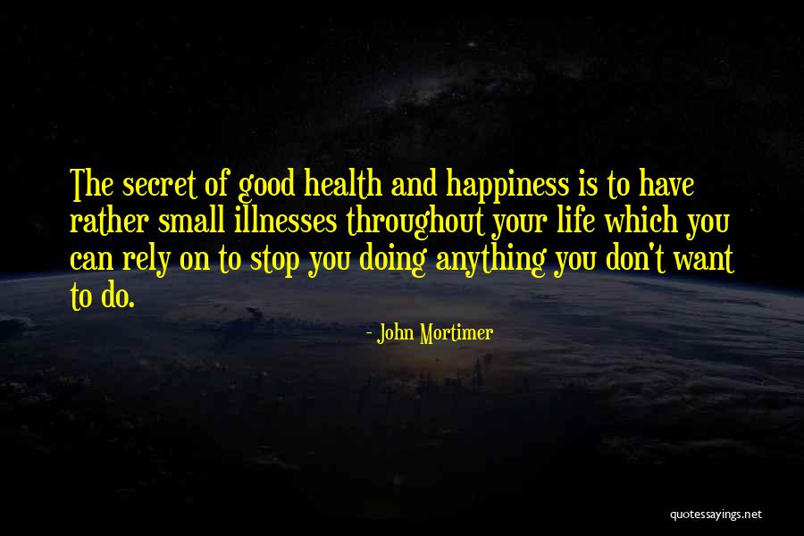 Doing Anything You Want Quotes By John Mortimer Doing Anything You Want Quotes By John Mortimer