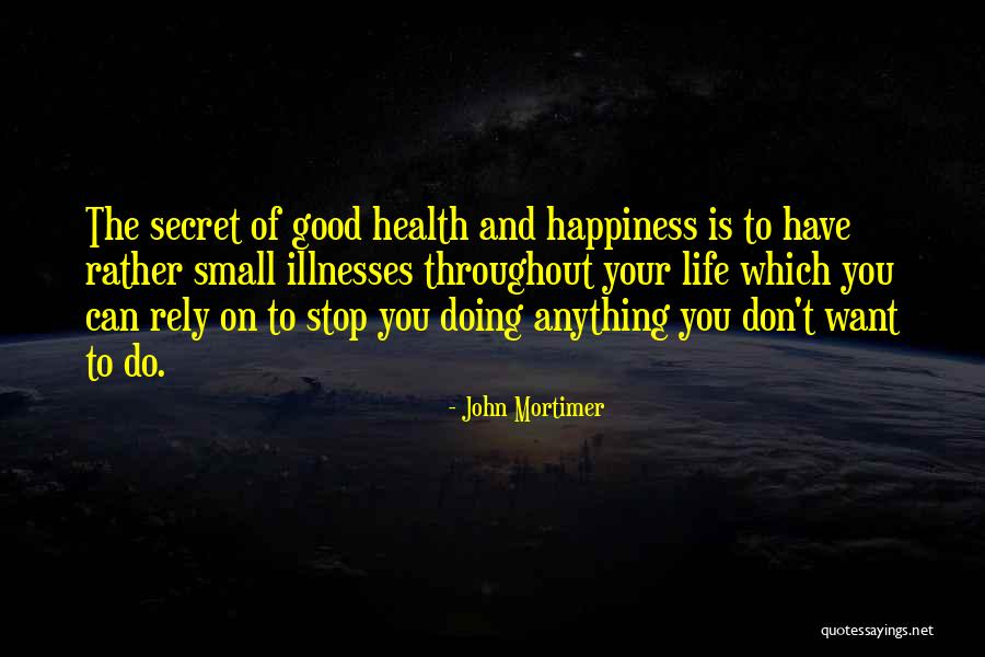 Doing Anything You Want Quotes By John Mortimer