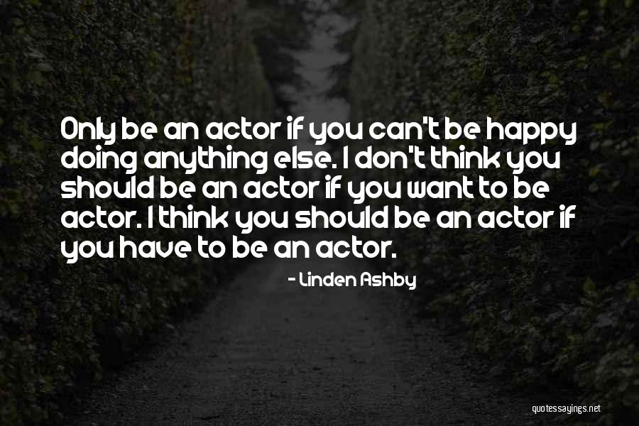 Doing Anything You Want Quotes By Linden Ashby