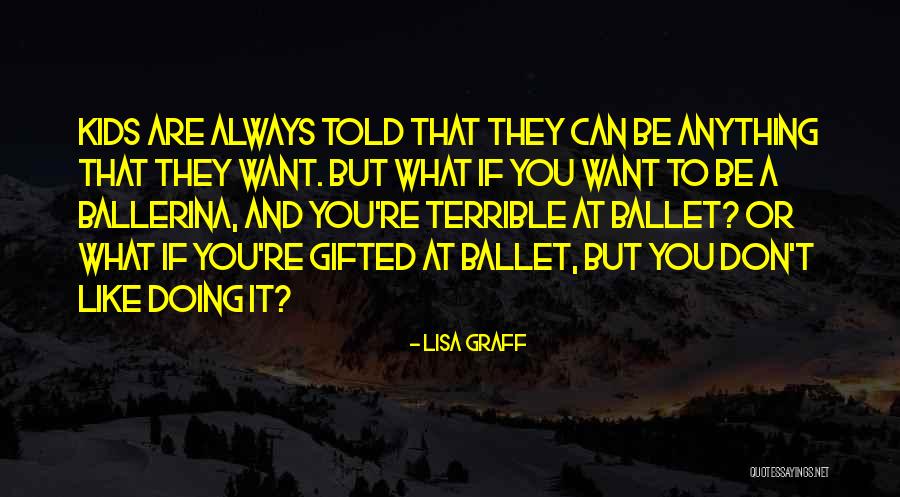 Doing Anything You Want Quotes By Lisa Graff