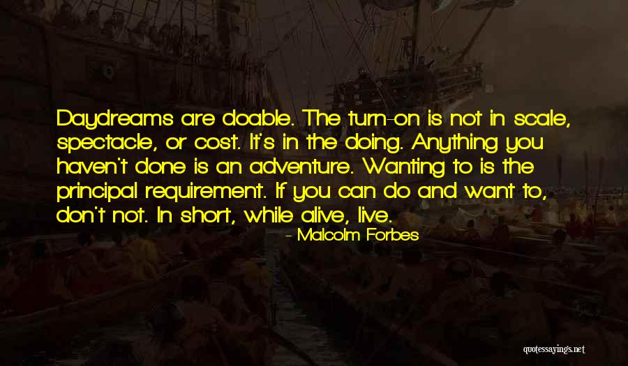 Doing Anything You Want Quotes By Malcolm Forbes