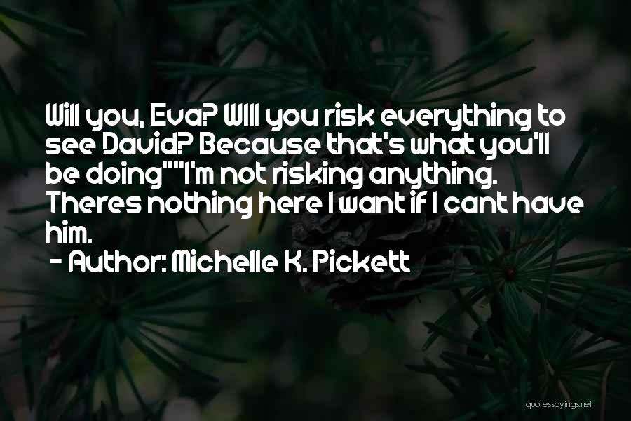 Doing Anything You Want Quotes By Michelle K. Pickett