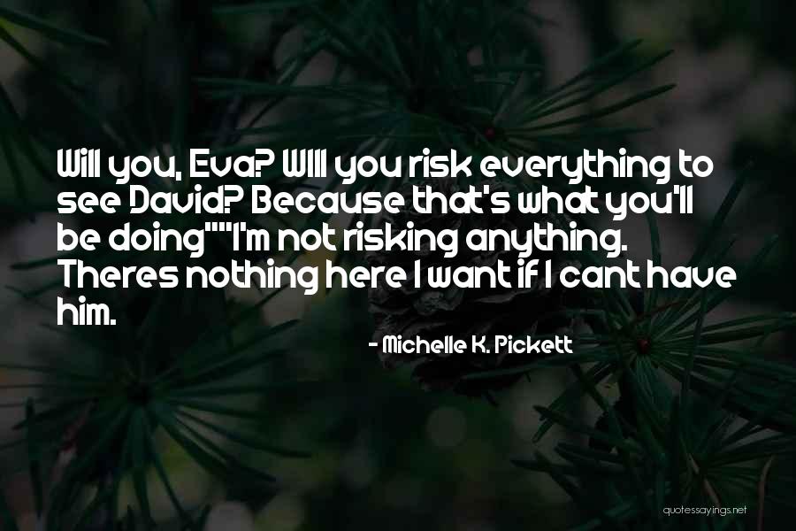 Doing Anything You Want Quotes By Michelle K. Pickett