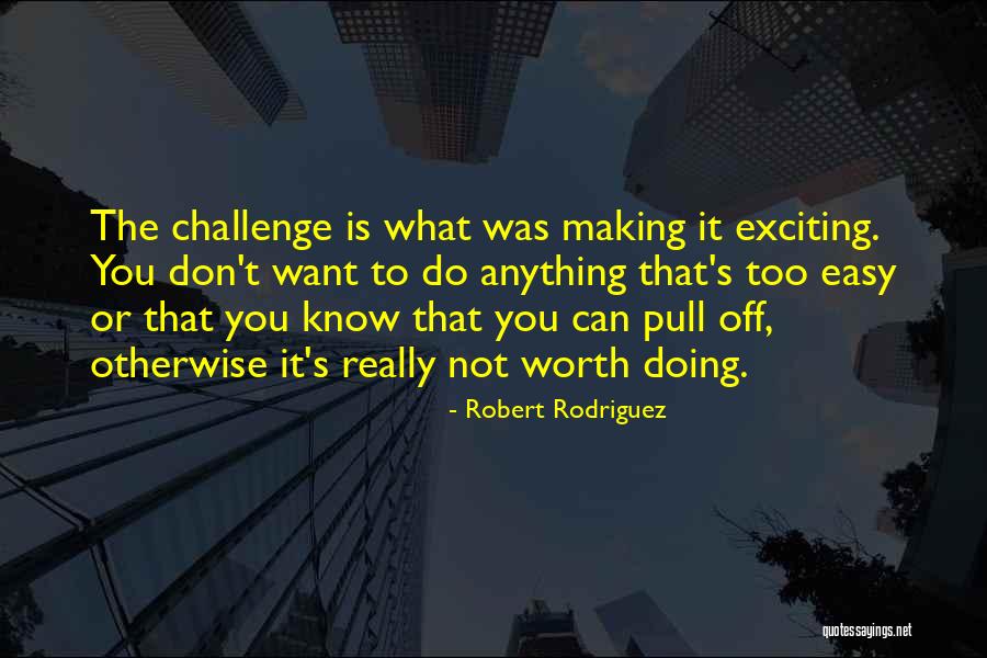 Doing Anything You Want Quotes By Robert Rodriguez