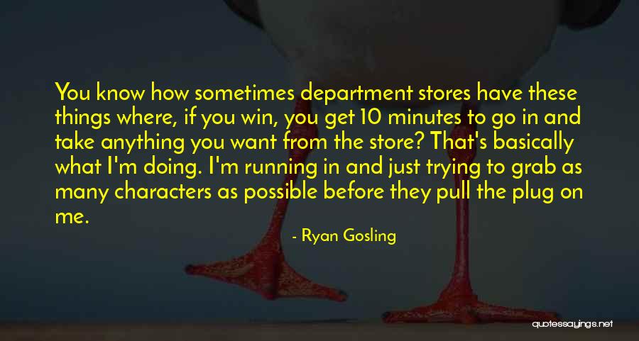 Doing Anything You Want Quotes By Ryan Gosling