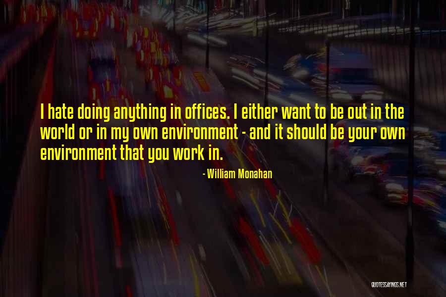 Doing Anything You Want Quotes By William Monahan