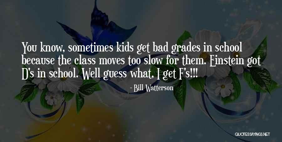 Doing Bad In School Quotes By Bill Watterson