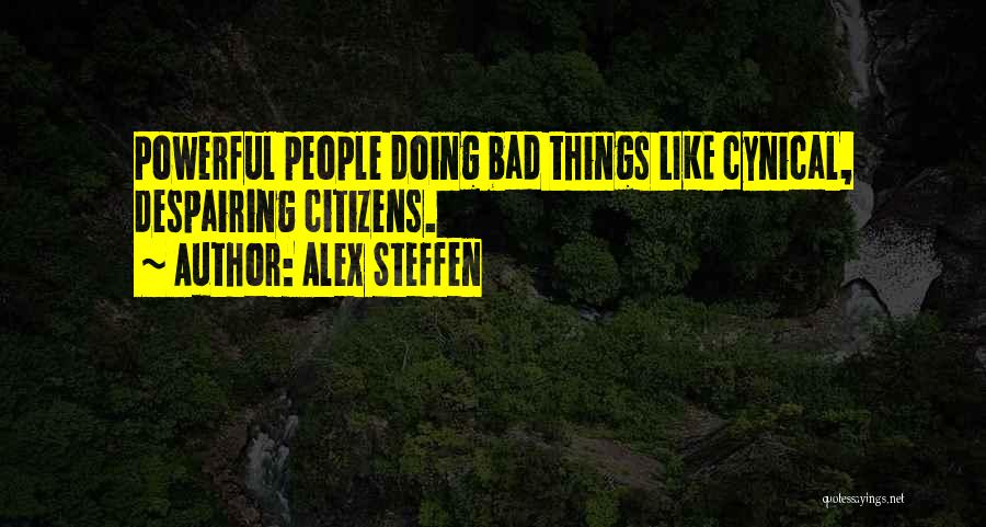 Doing Bad Things Quotes By Alex Steffen