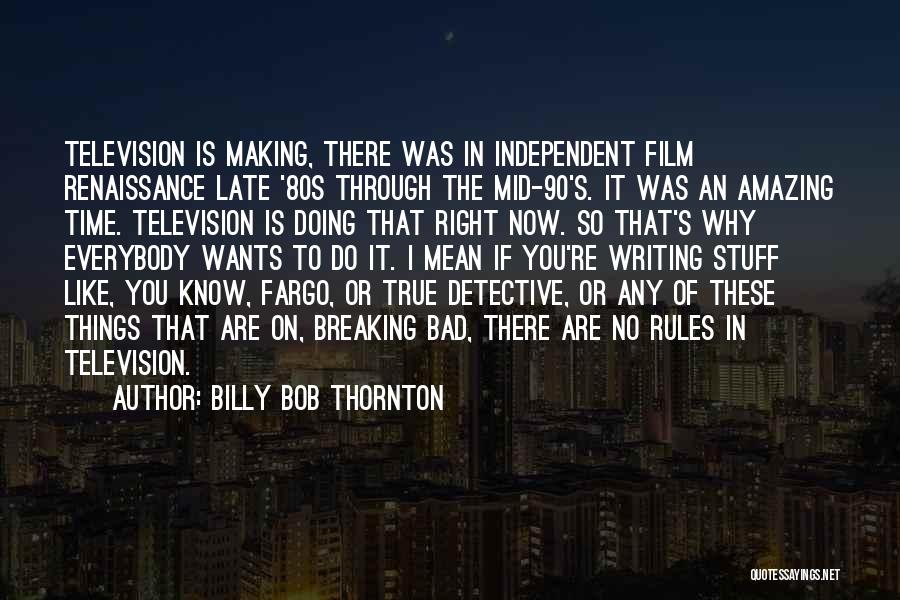 Doing Bad Things Quotes By Billy Bob Thornton