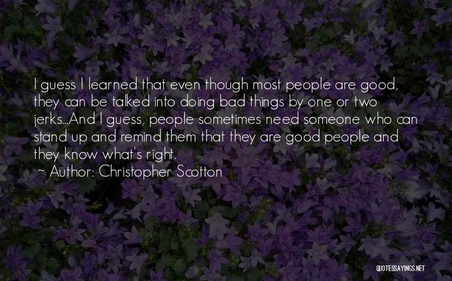 Doing Bad Things Quotes By Christopher Scotton