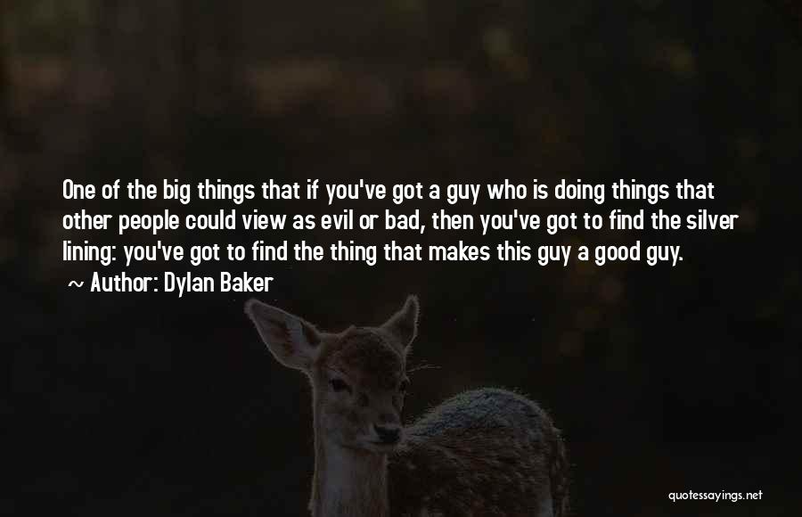 Doing Bad Things Quotes By Dylan Baker