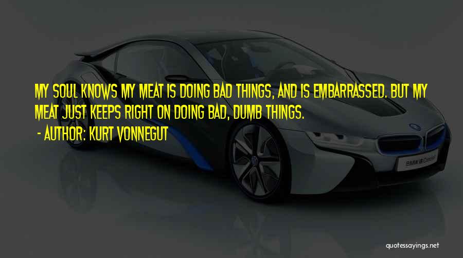 Doing Bad Things Quotes By Kurt Vonnegut