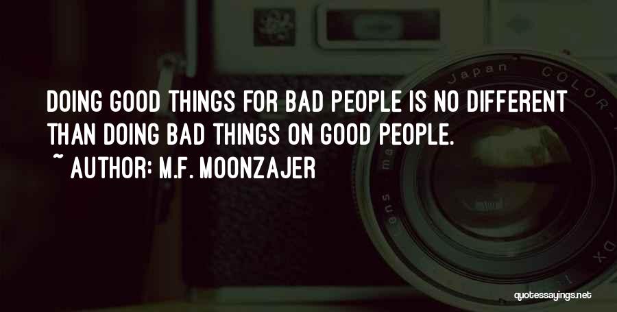 Doing Bad Things Quotes By M.F. Moonzajer