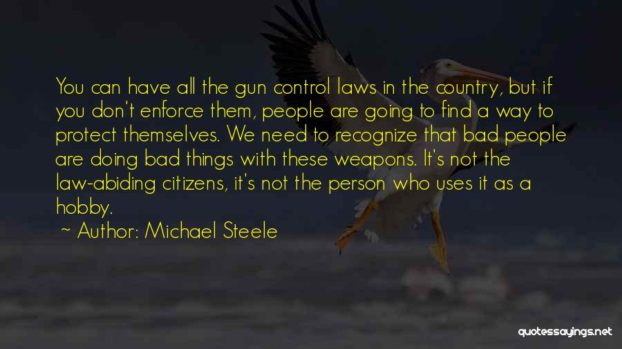 Doing Bad Things Quotes By Michael Steele