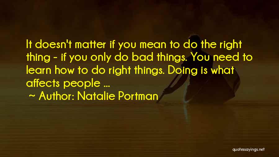 Doing Bad Things Quotes By Natalie Portman