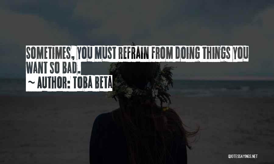 Doing Bad Things Quotes By Toba Beta