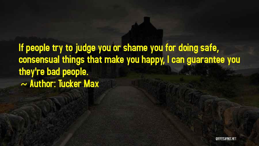 Doing Bad Things Quotes By Tucker Max