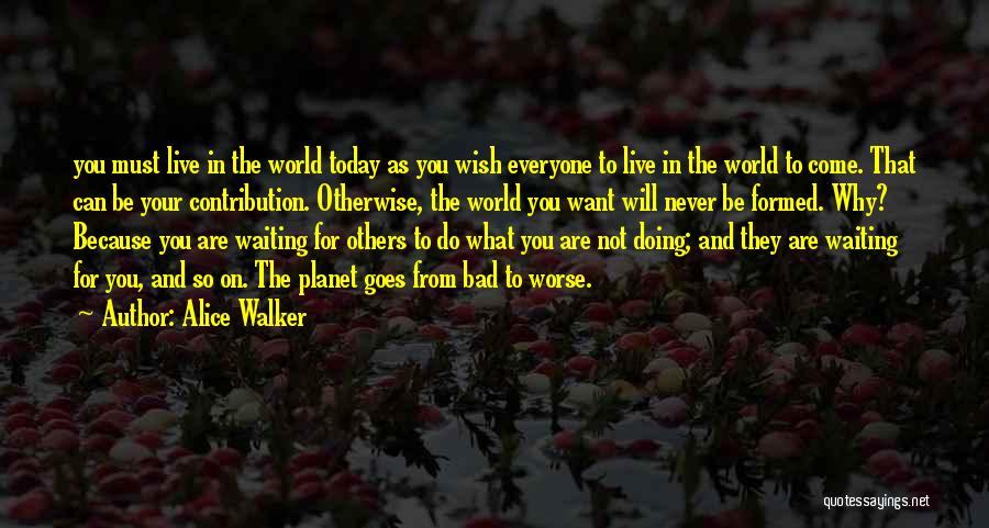 Doing Bad To Others Quotes By Alice Walker