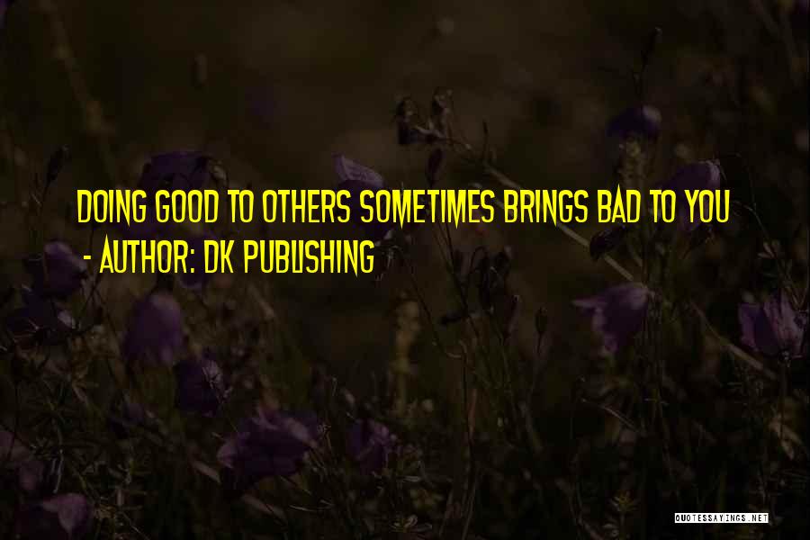 Doing Bad To Others Quotes By DK Publishing