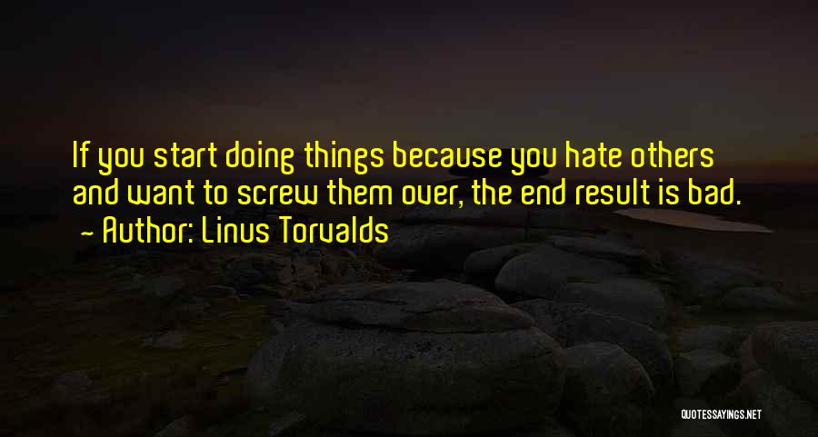 Doing Bad To Others Quotes By Linus Torvalds