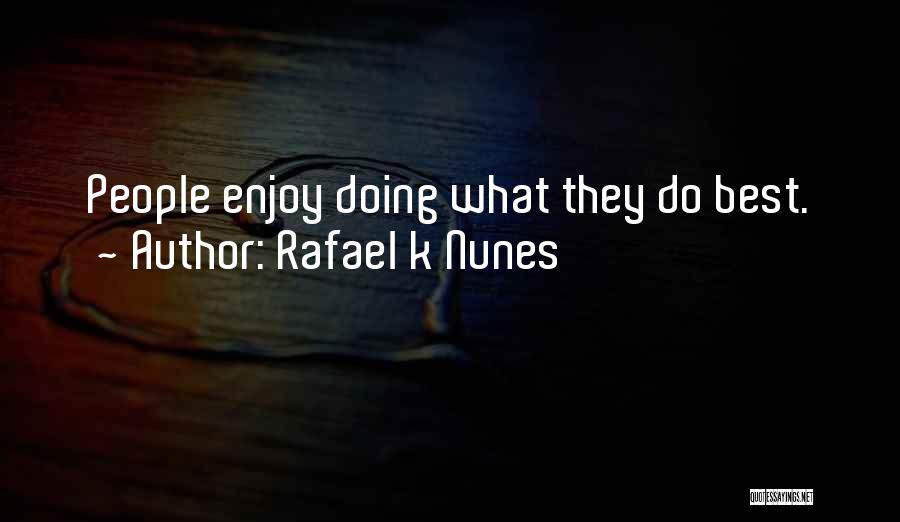 Doing Best Quotes By Rafael K Nunes