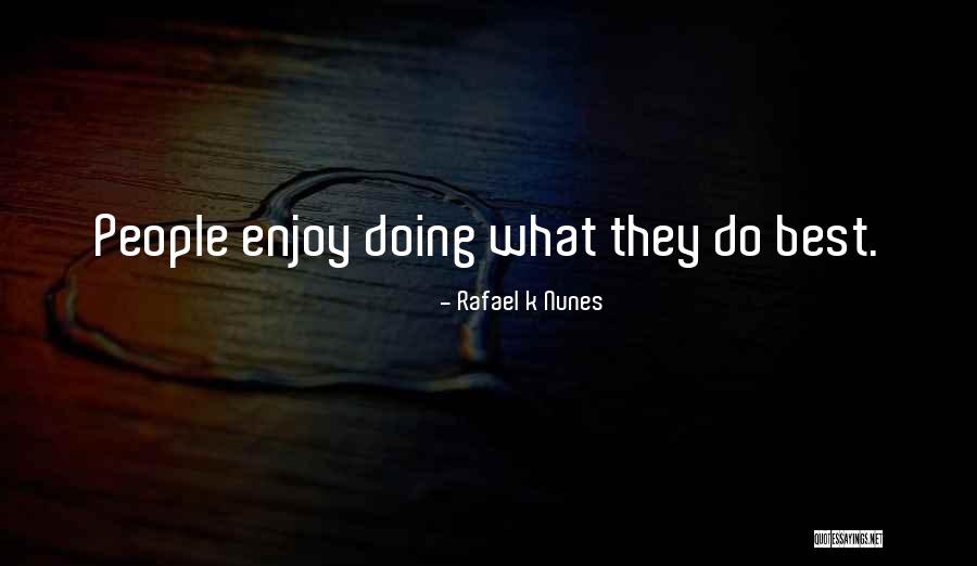 Doing Best Quotes By Rafael K Nunes Doing Best Quotes By Rafael K Nunes