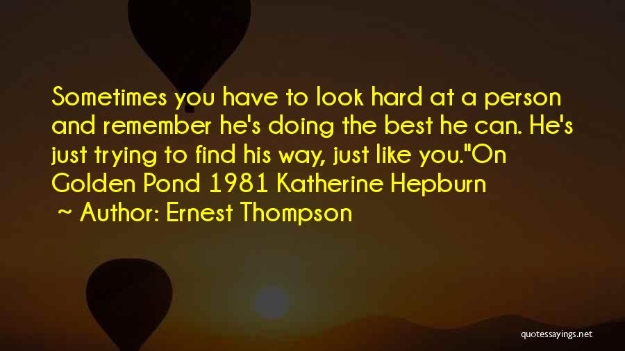 Doing Best You Can Quotes By Ernest Thompson