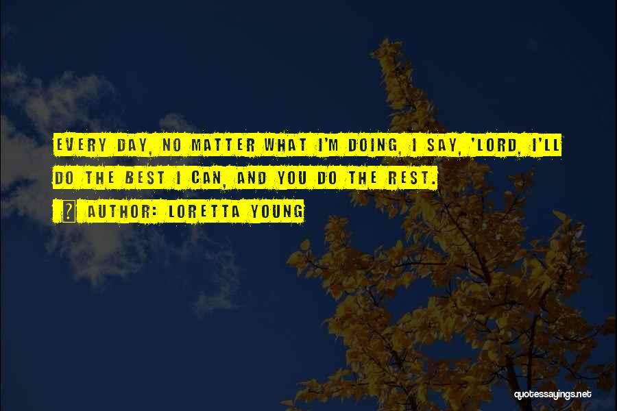 Doing Best You Can Quotes By Loretta Young