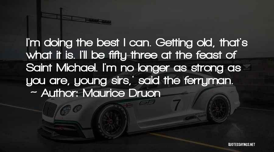 Doing Best You Can Quotes By Maurice Druon