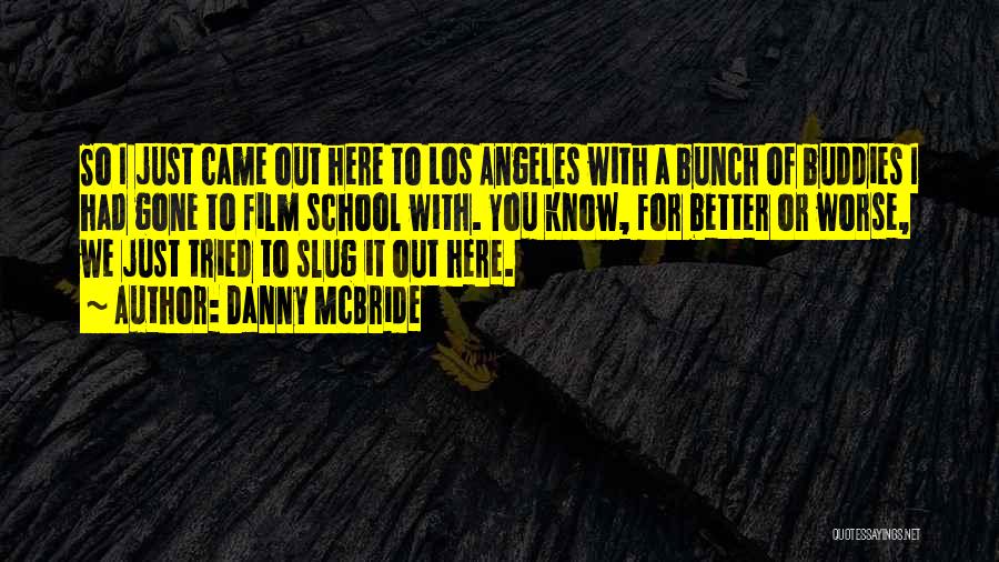 Doing Better In School Quotes By Danny McBride