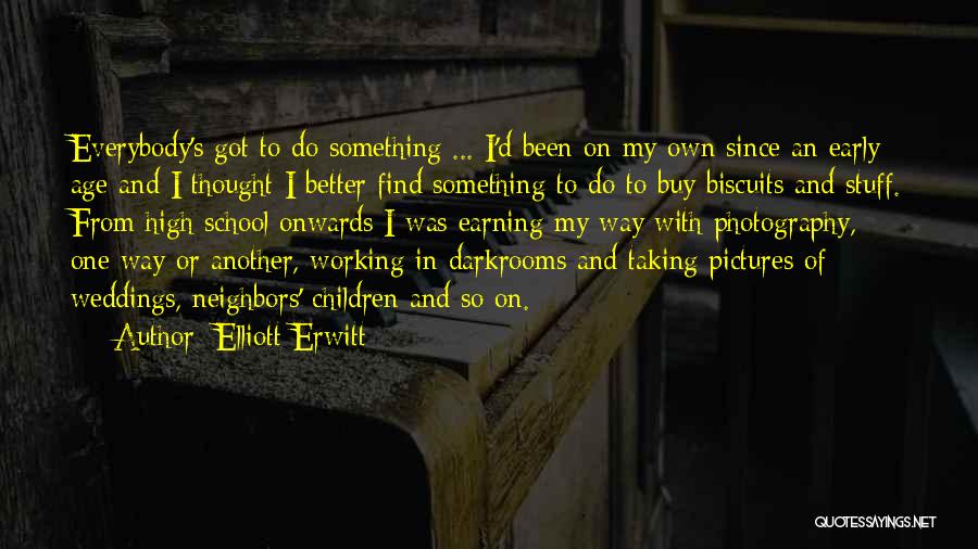 Doing Better In School Quotes By Elliott Erwitt