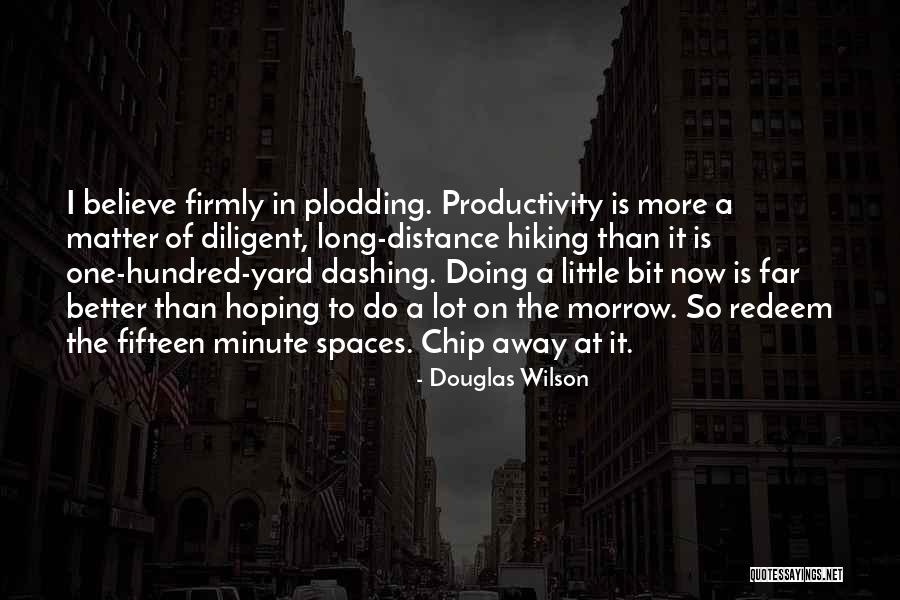 Doing Better Now Quotes By Douglas Wilson