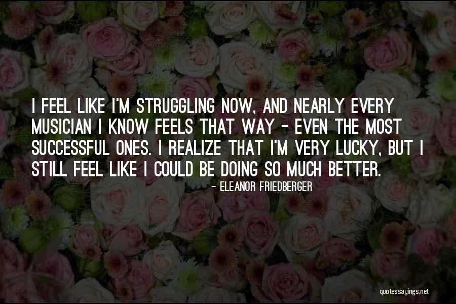 Doing Better Now Quotes By Eleanor Friedberger