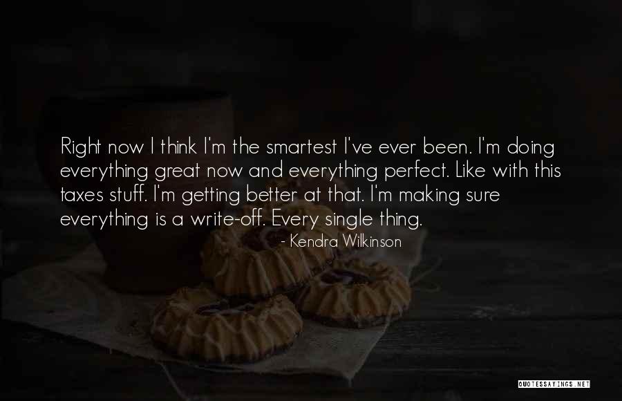 Doing Better Now Quotes By Kendra Wilkinson