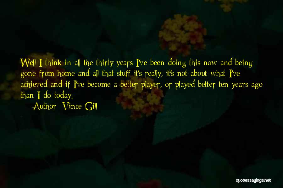 Doing Better Now Quotes By Vince Gill