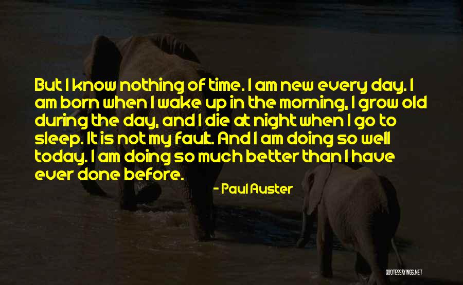 Doing Better Than Before Quotes By Paul Auster