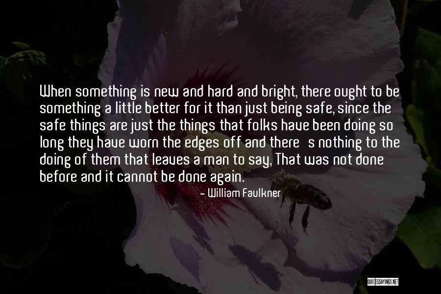 Doing Better Than Before Quotes By William Faulkner