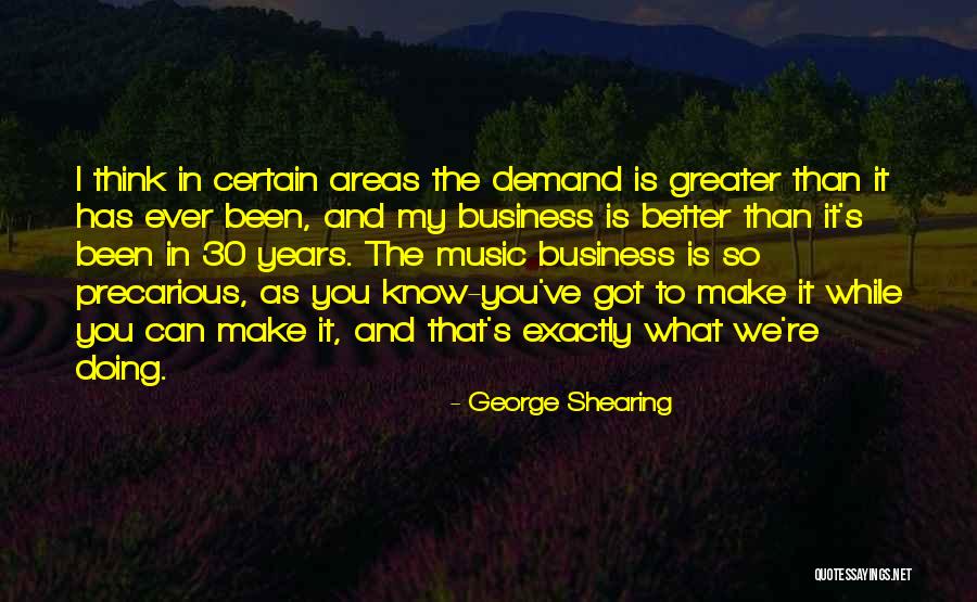 Doing Better Than Ever Quotes By George Shearing Doing Better Than Ever Quotes By George Shearing